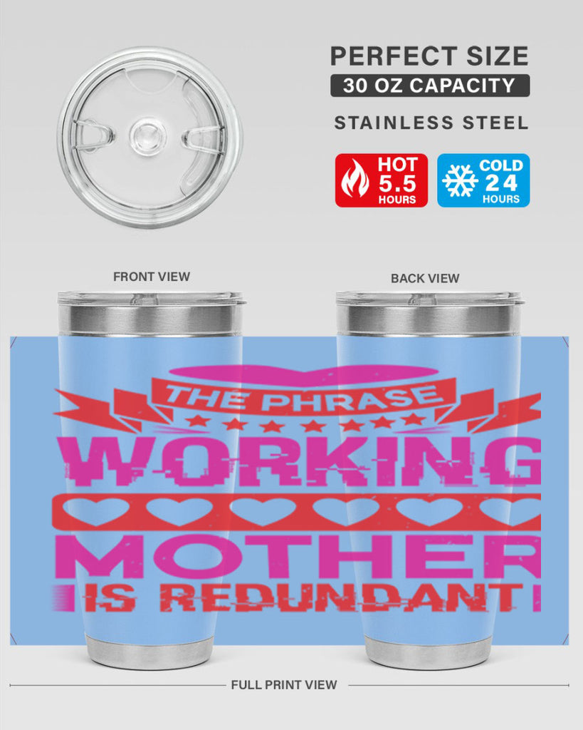 the phrase working mother is redundant 22#- mothers day- Tumbler