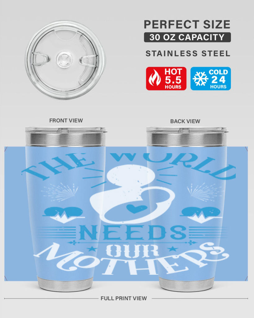 the world needs our mothers 29#- mothers day- Tumbler