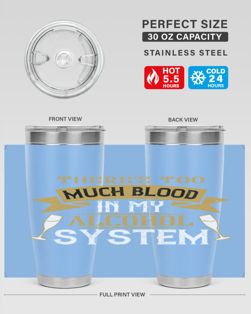 theres too much blood in my alcohol system 24#- drinking- Tumbler
