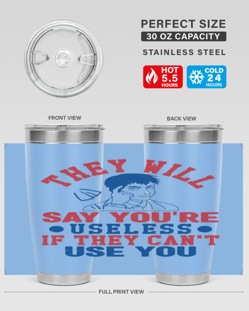 they will say youre useless Style 45#- Fourt Of July- Tumbler