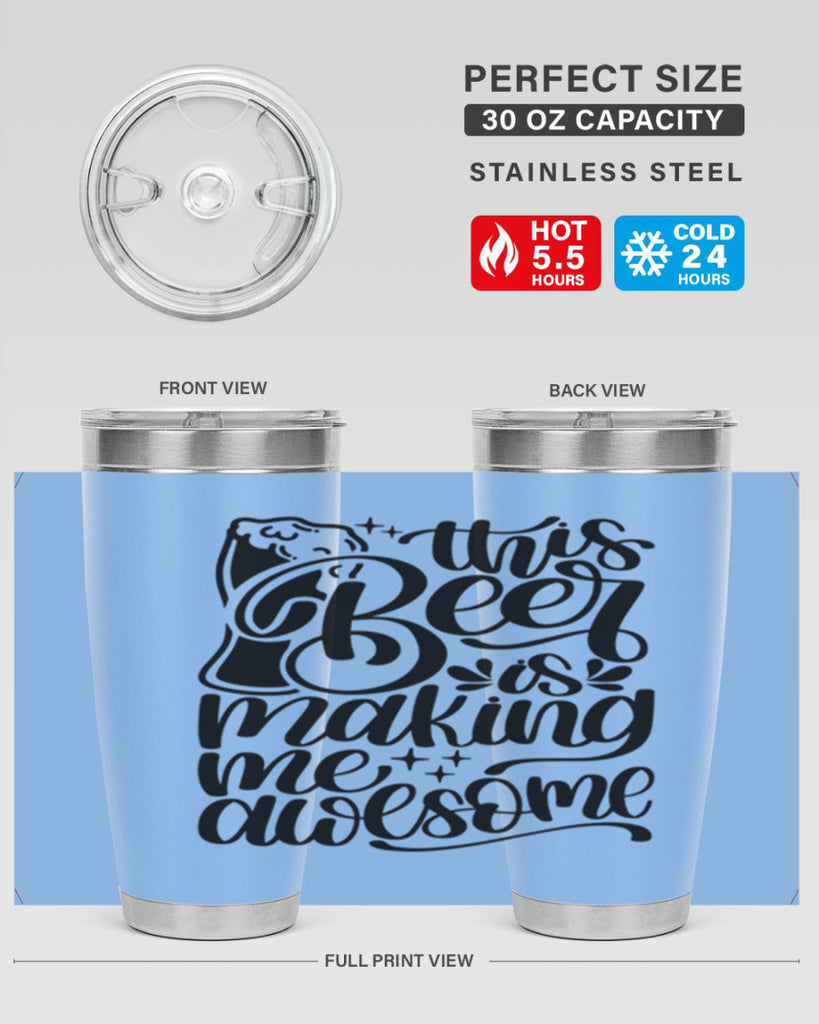 this beer is making me awesome 19#- beer- Tumbler