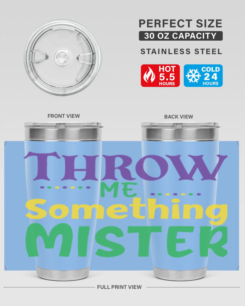 throw me something mister 73#- mardi gras- Tumbler