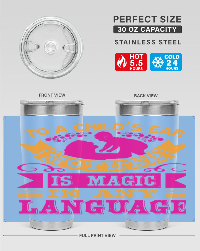 to a childs ear mother is magic in any language 16#- mothers day- Tumbler