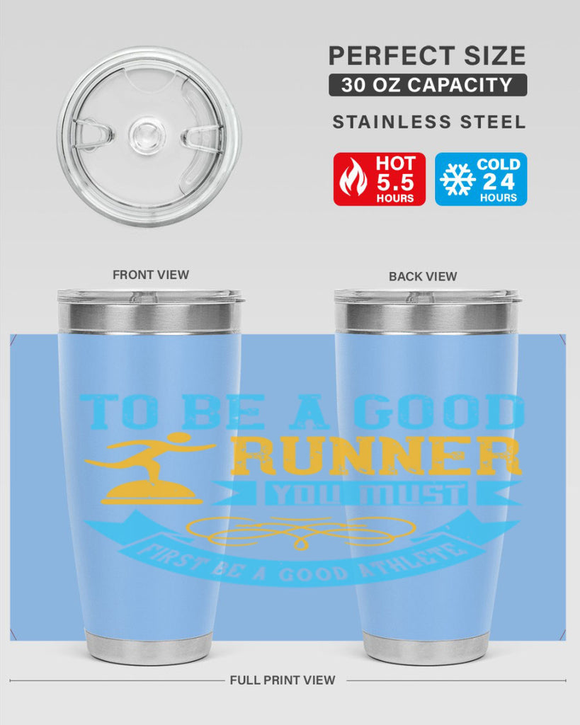 to be a good runner you must first be a good athlete 7#- running- Tumbler
