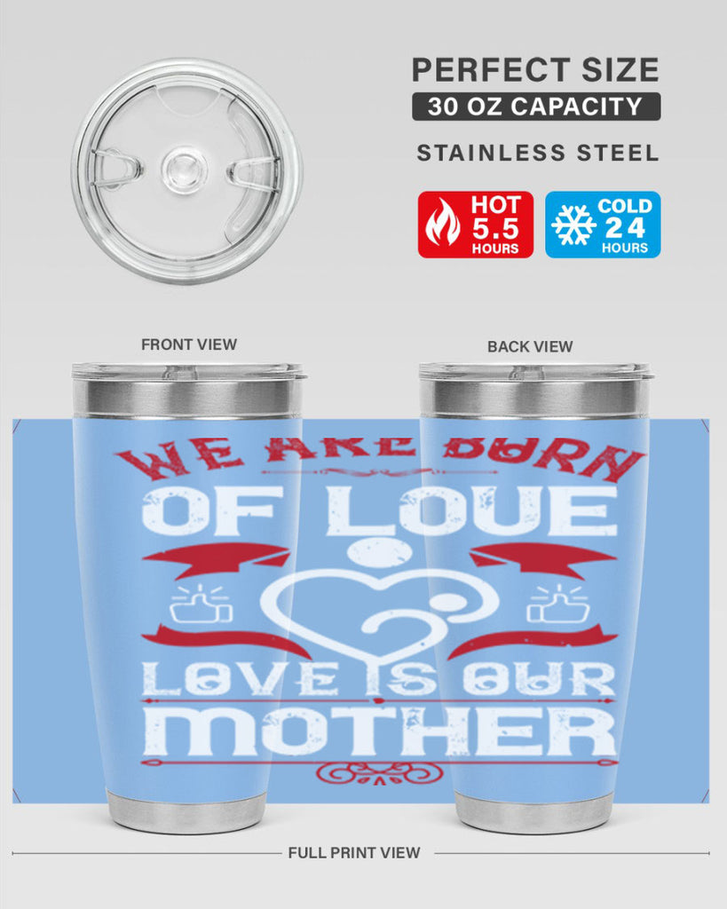 we are born of love 17#- mothers day- Tumbler