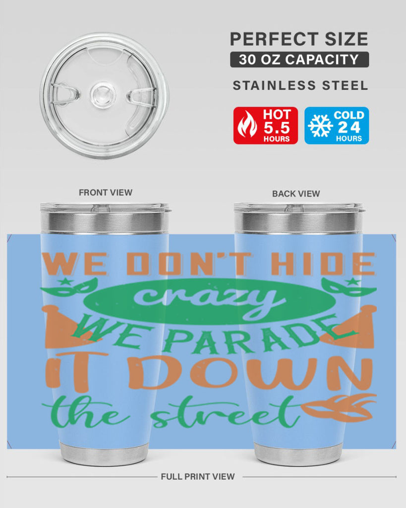 we dont hide crazy we parade it down the street 32#- mardi gras- Tumbler