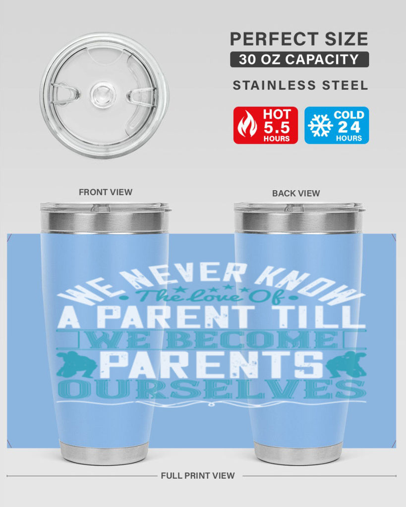 we never know the love of a parent till we become parents ourselves 10#- Parents Day- Tumbler