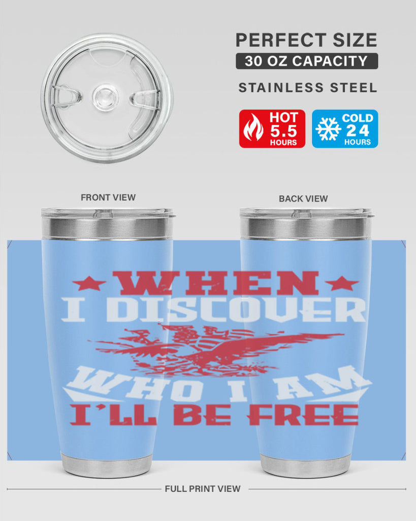 when i discover who i am Style 57#- Fourt Of July- Tumbler