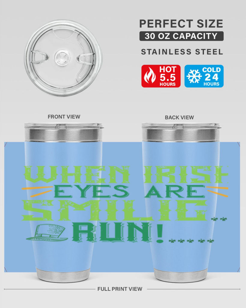 when irish eyes are smilig run Style 6#- St Patricks Day- Tumbler