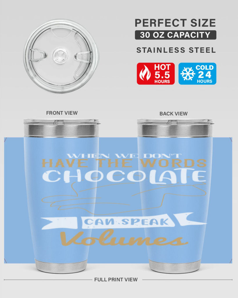 when we dont have the words chocolate can speak volumes 10#- chocolate- Tumbler