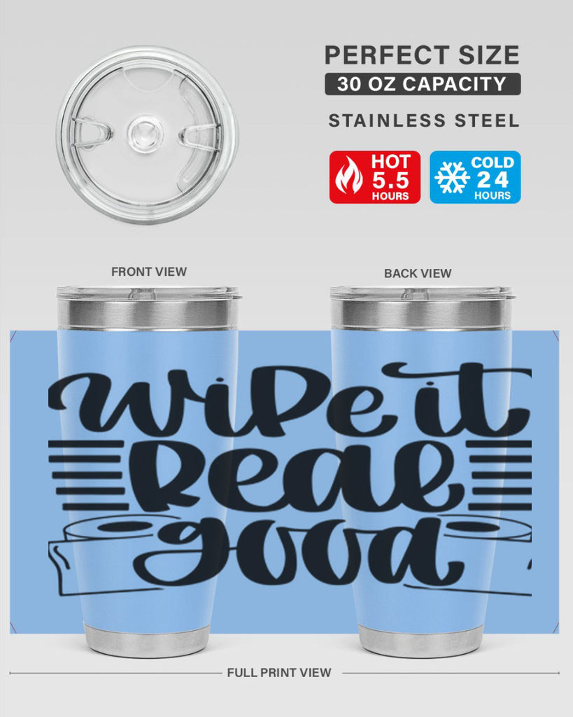 wipe it real good 5#- bathroom- Tumbler