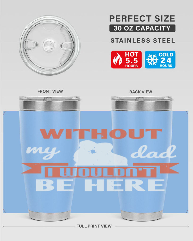 without my dad 132#- fathers day- Tumbler