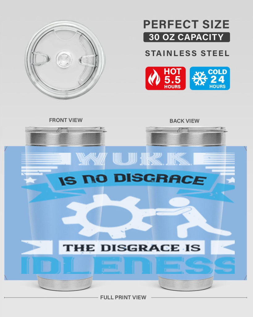 work is no disgrace the disgrace is idleness 17#- labor day- Tumbler