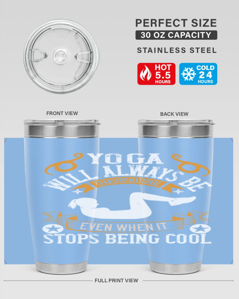 yoga will always be transformational even when it stops being cool 4#- yoga- Tumbler
