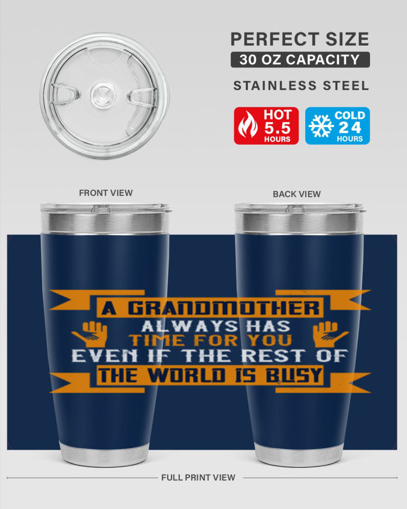 A grandmother always has time for you even if the rest of the world is busy 56#- grandma - nana- Tumbler