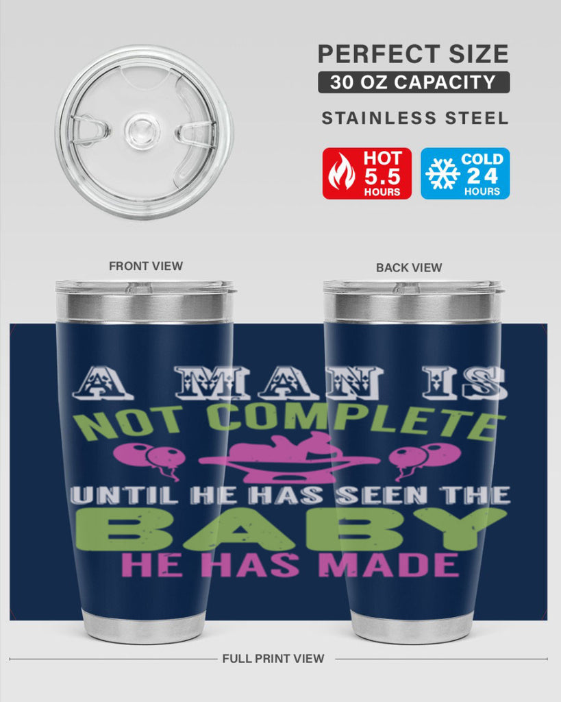 A man is not complete until he has seen the baby Style 155#- baby- tumbler