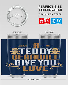 A teddy bear will give you love 2#- Bears- Tumbler