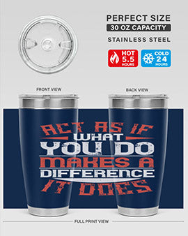 Act as if what you do makes a difference It does Style 48#- volunteer- Tumbler