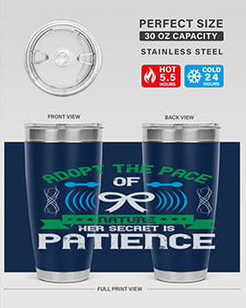 Adopt the pace of nature her secret is patience Style 50#- self awareness- Tumbler