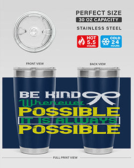 Be kind whenever possible It is always possible Style 49#- self awareness- Tumbler