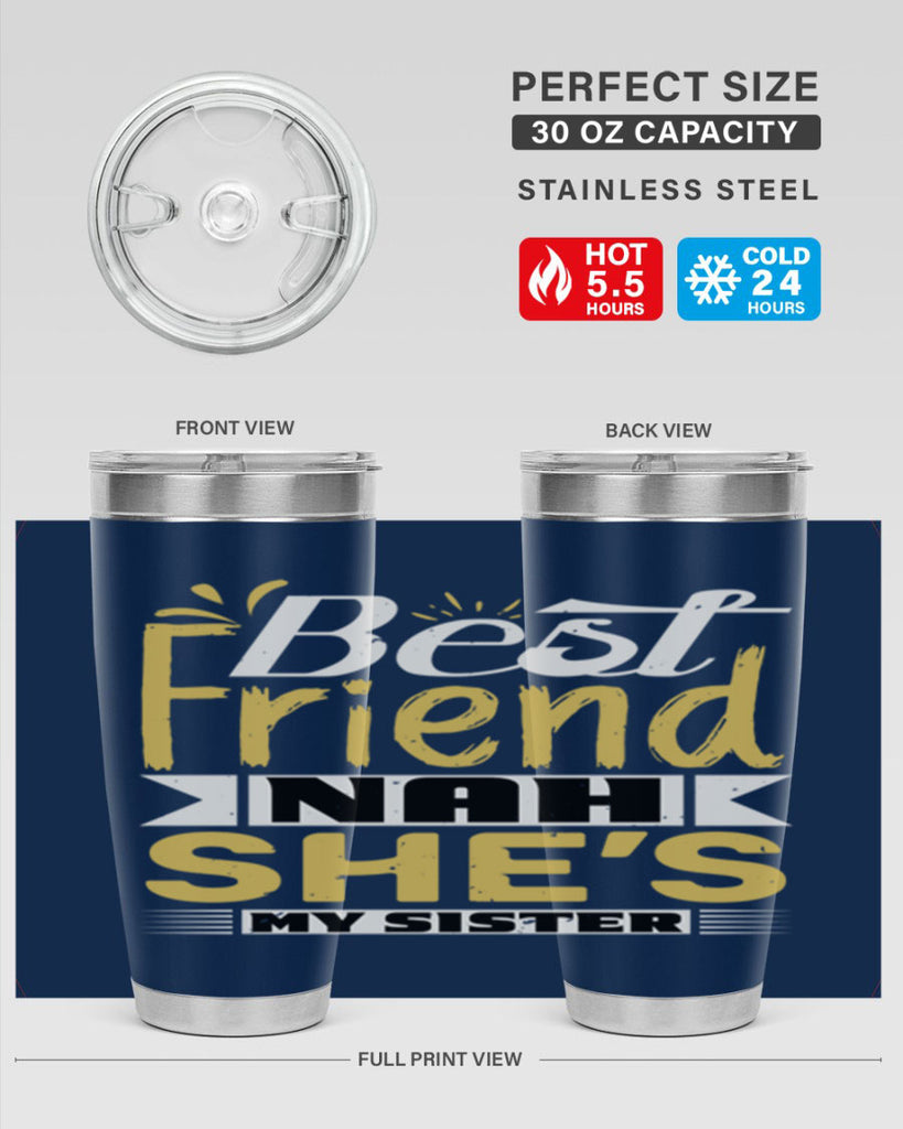 Best friend Nah She’s my sister Style 11#- Best Friend- Tumbler