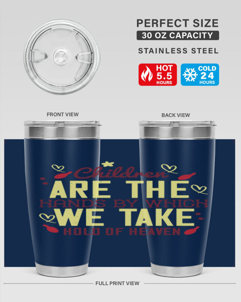 Children are the hands by which we take hold of heaven Style 44#- baby- Tumbler