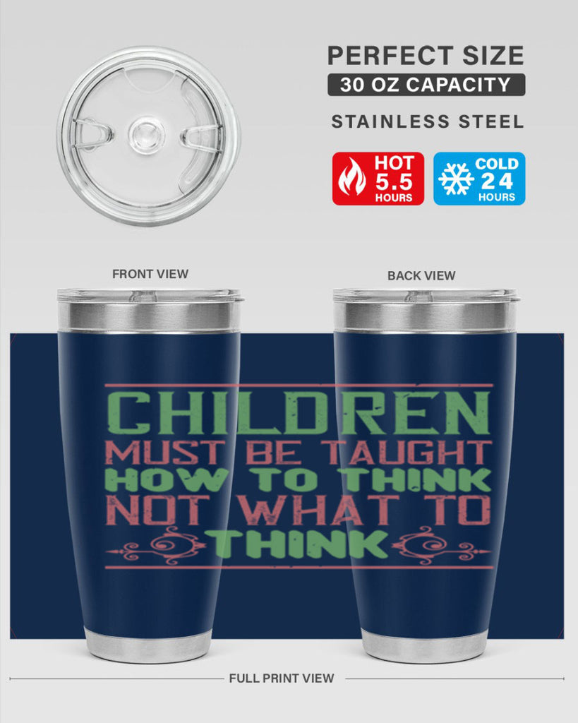 Children must be taught how to think not what to think Style 45#- baby- Tumbler