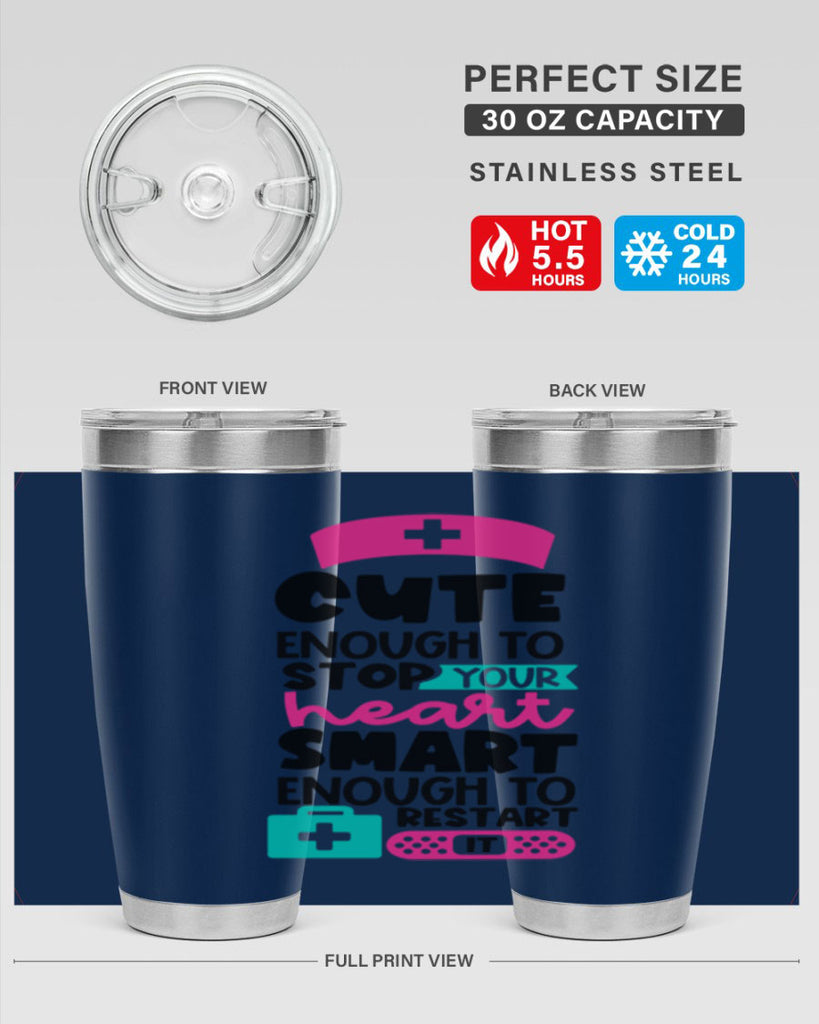 Cute Enough To Stop Your Heart Smart Enough To Restart It Style Style 203#- nurse- tumbler