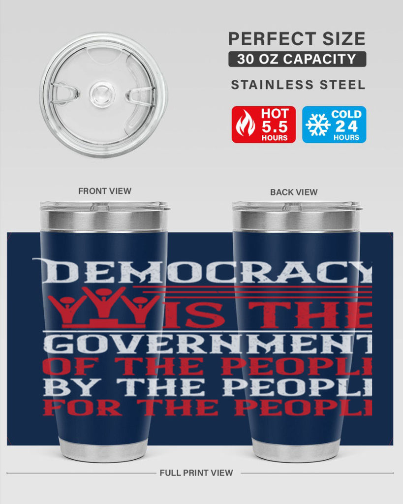 Democracy is the government of the people by the people for the people Style 88#- Fourt Of July- Tumbler