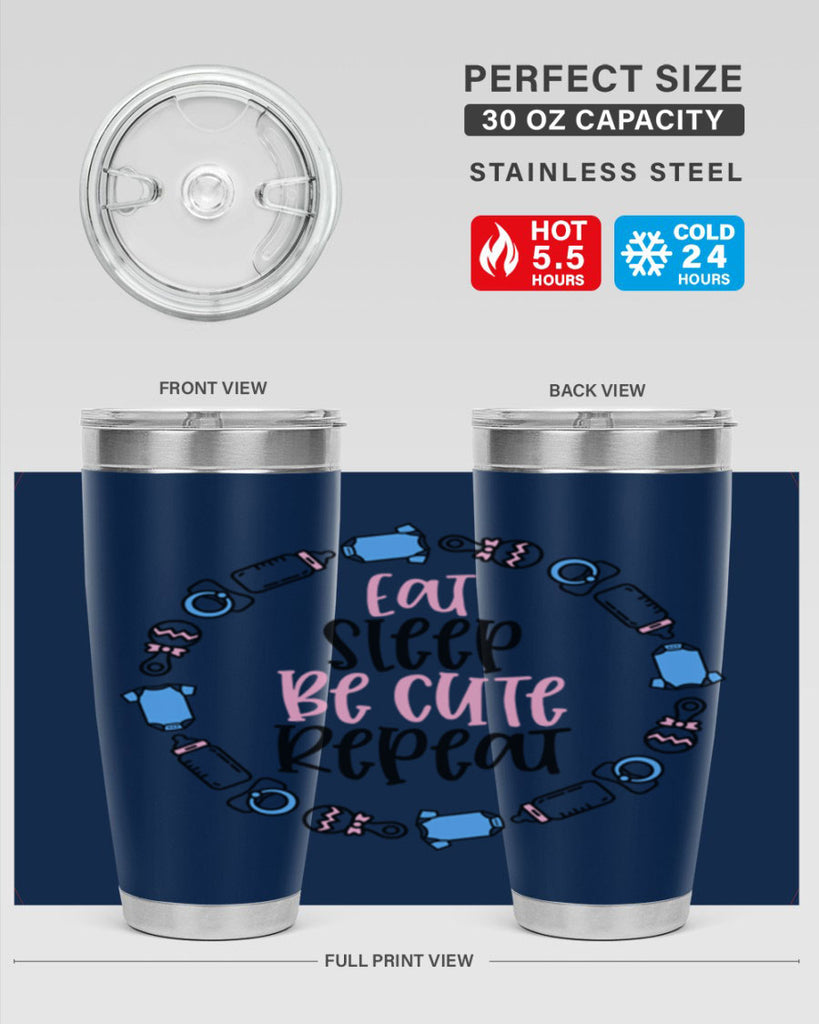 Eat Sleep Be Cute Repeat Style 98#- baby- tumbler