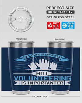 Education Is Important But Volunteering Is Importanter Style 5#- volunteer- Tumbler