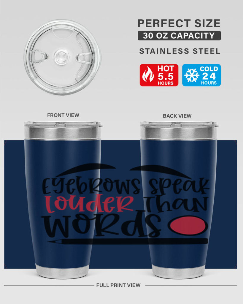 Eyebrows speak louder than words design Style 238#- make up- Tumbler