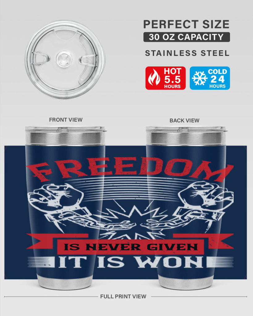 Freedom is never given it is won Style 89#- Fourt Of July- Tumbler