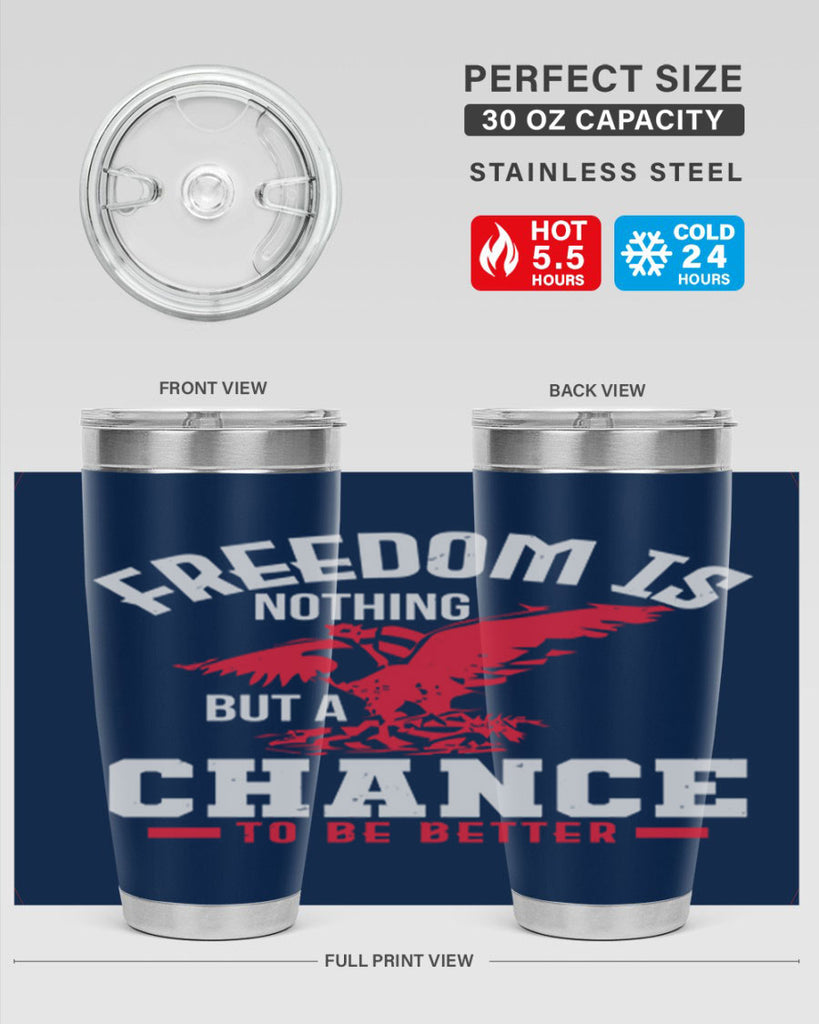 Freedom is nothing but a chance to be Style 83#- Fourt Of July- Tumbler