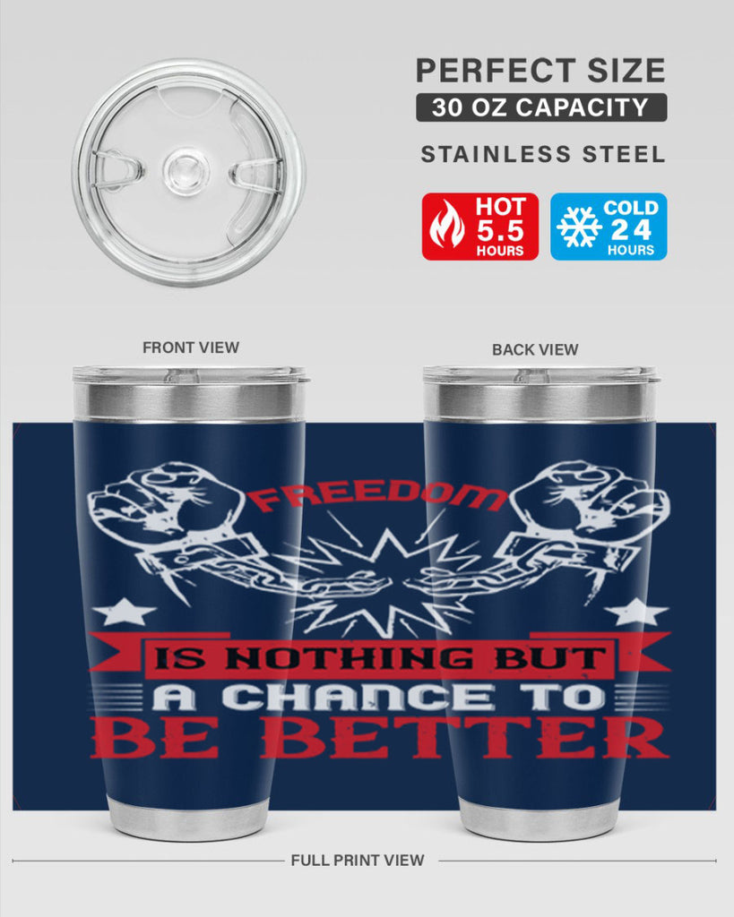 Freedom is nothing but a chance to be better Style 90#- Fourt Of July- Tumbler