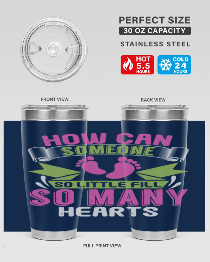 How can someone so little fill hearts Style 251#- baby- tumbler