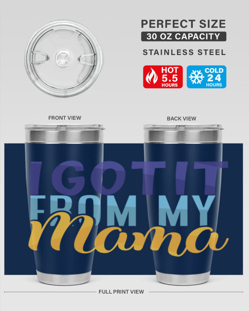 I Got It From My Mama Style 254#- baby- tumbler