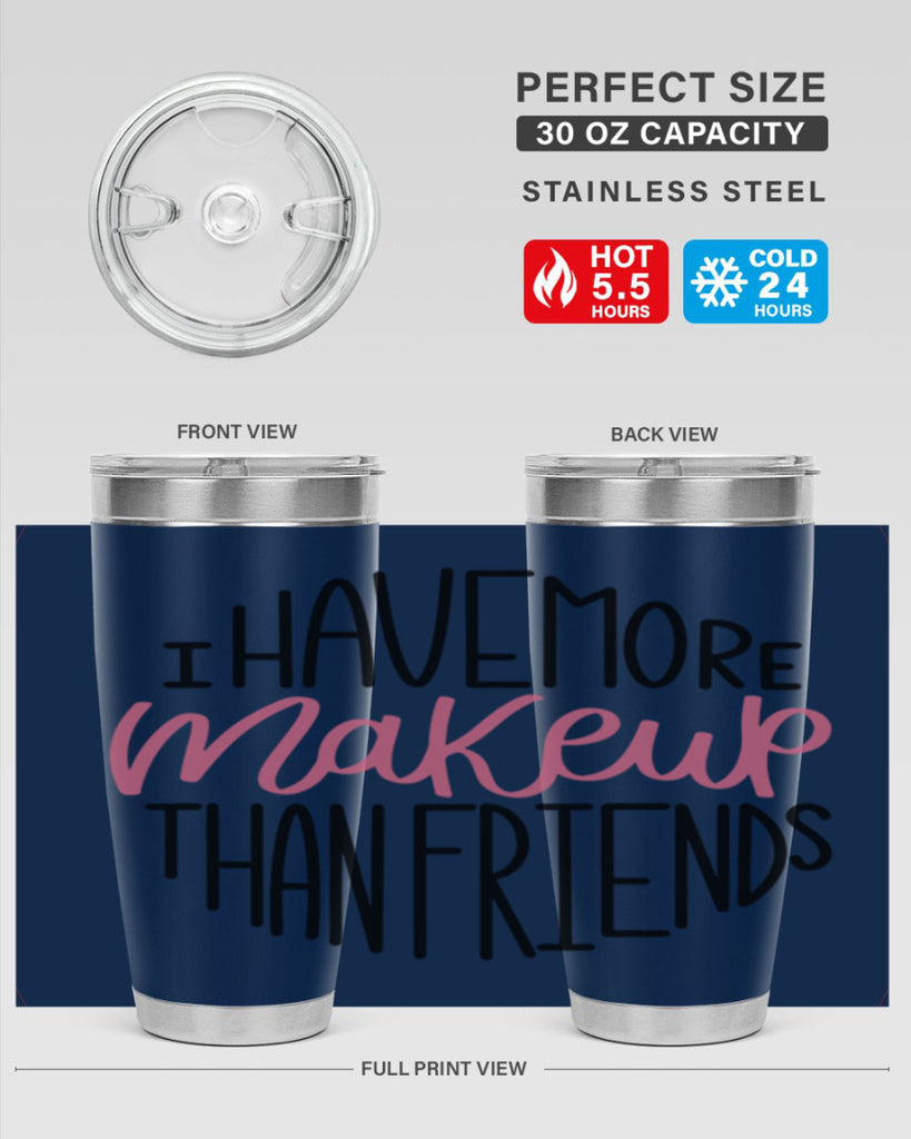 I Have More Makeup Than Friends Style 83#- make up- Tumbler