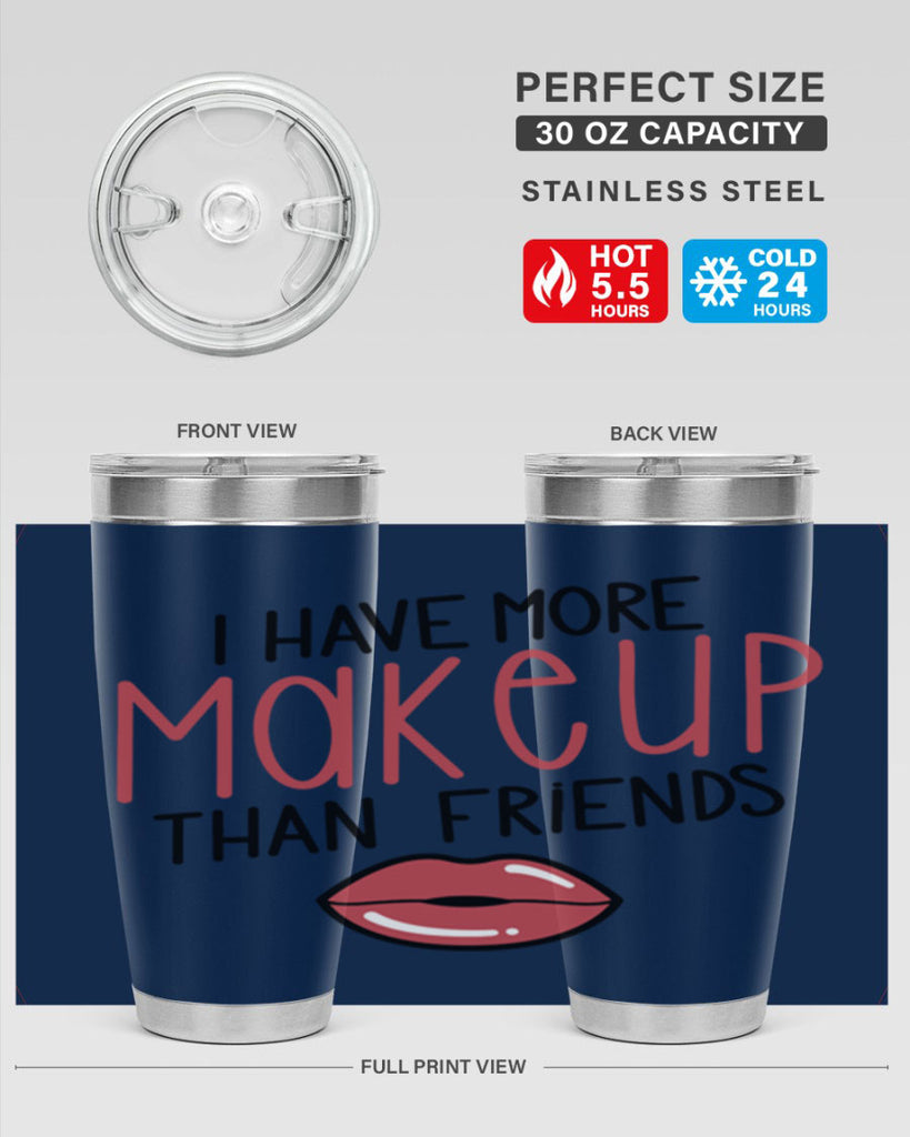 I Have More Makeup Than Friends Style 84#- make up- Tumbler