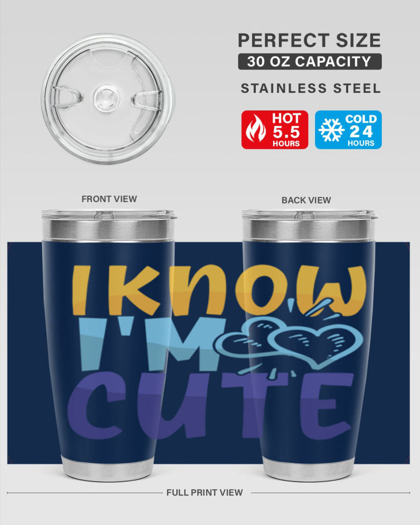 I Know Im Cute Style 249#- baby- tumbler
