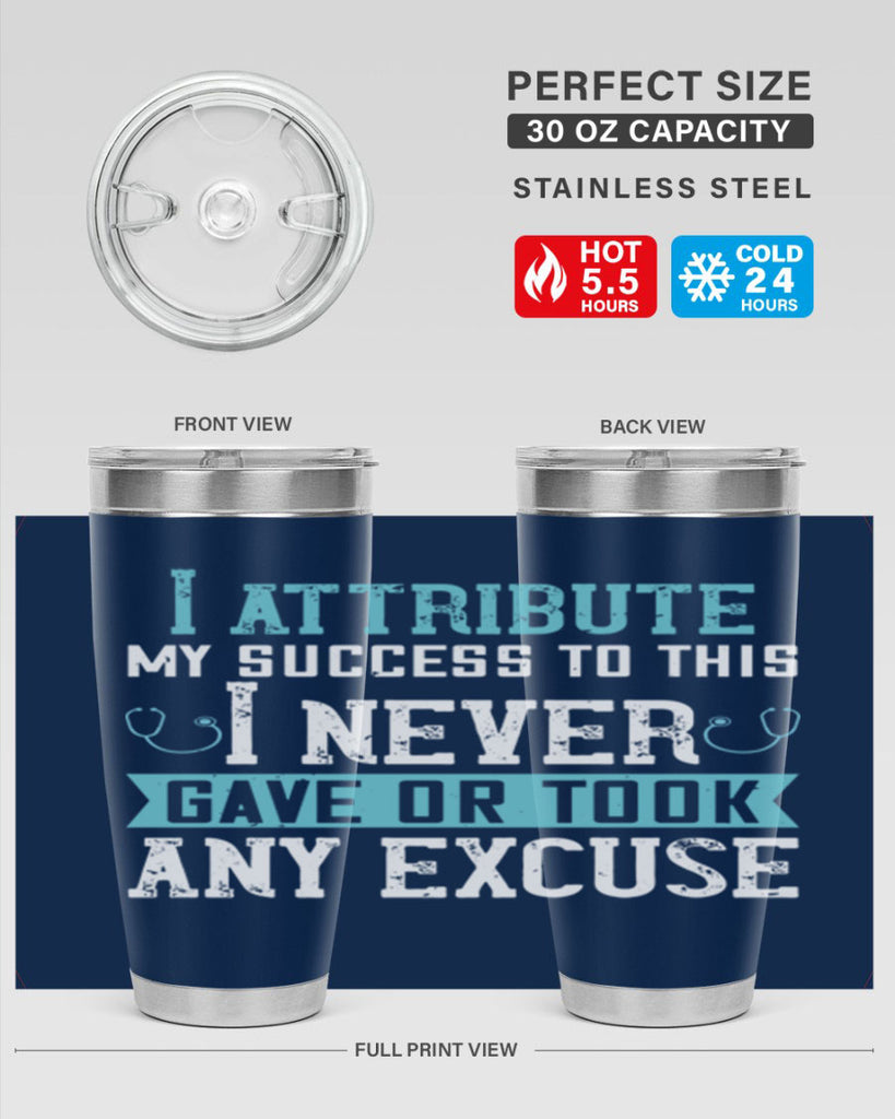 I attribute my success to this – I never gave or took any excuse Style 316#- nurse- tumbler