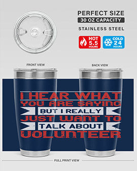 I hear what you are saying but I really just want to talk about volunteer Style 1#- volunteer- Tumbler