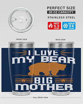 I love my big mother  bear 57#- Bears- Tumbler