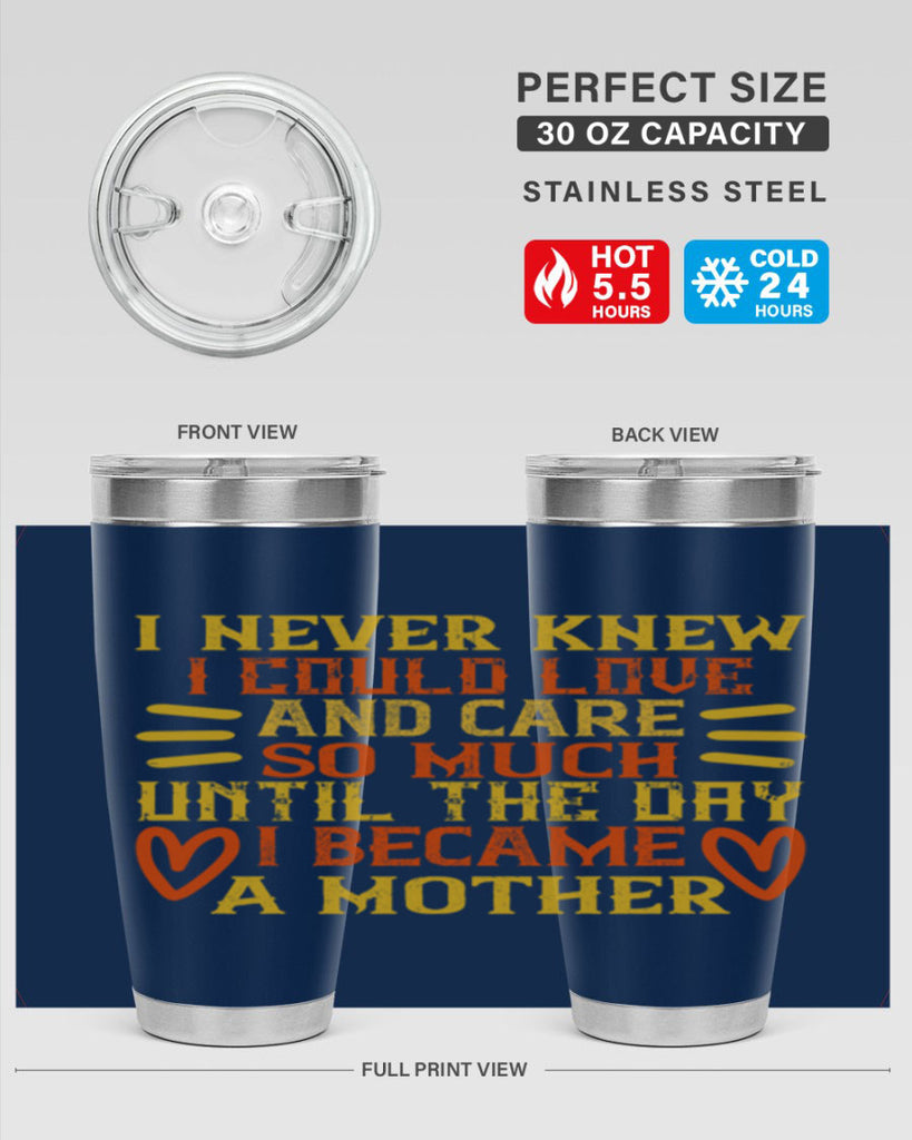 I never knew I could love and care so much until the day I became a mother Style 116#- baby- tumbler