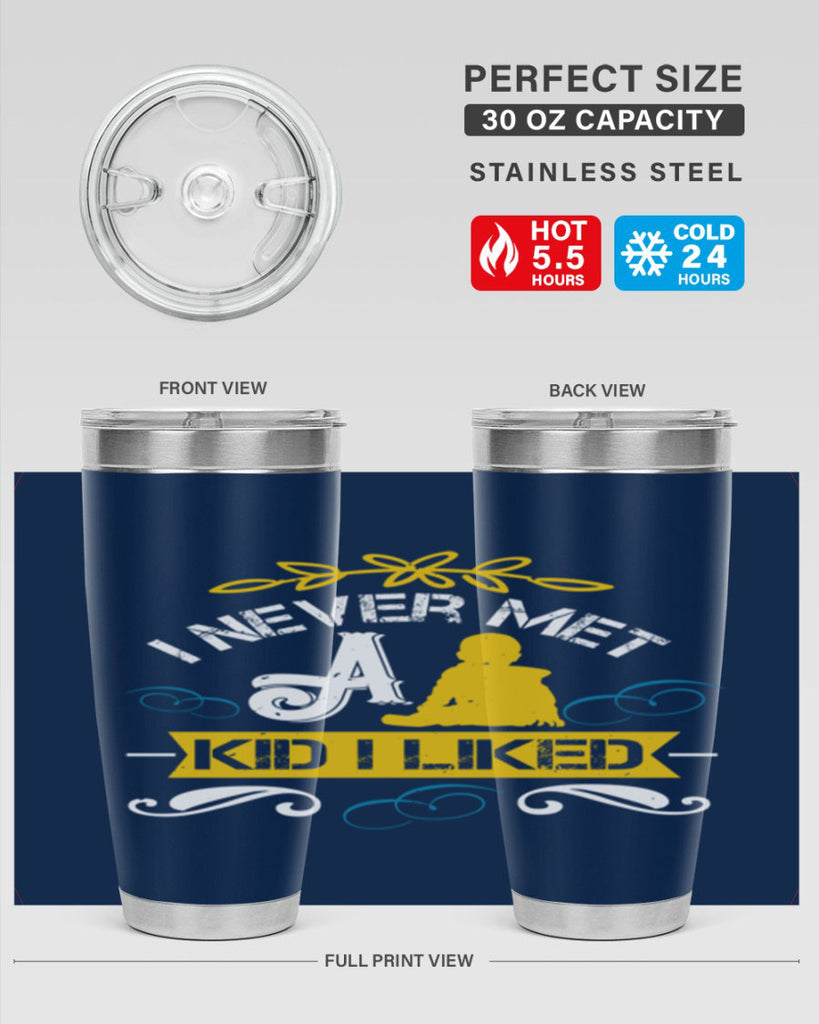 I never met a kid I liked Style 34#- baby- Tumbler