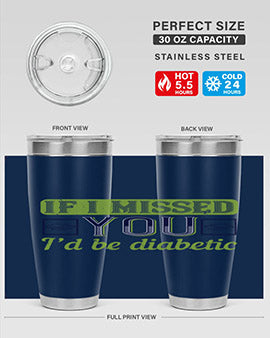 If I missed you I’d be diabetic Style 26#- diabetes- Tumbler