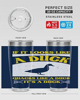 If it looks like a duck quacks like a duck its a duck Style 36#- duck- Tumbler