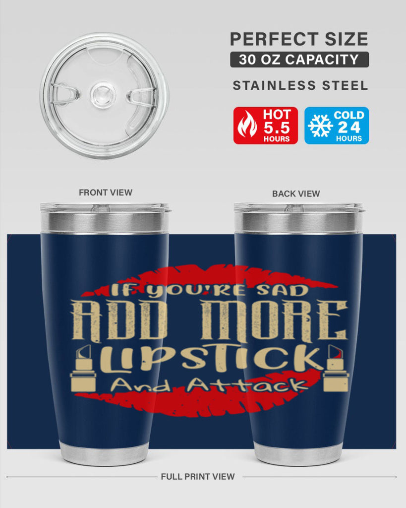 If youre sad add more lipstick and attack Style 203#- make up- Tumbler