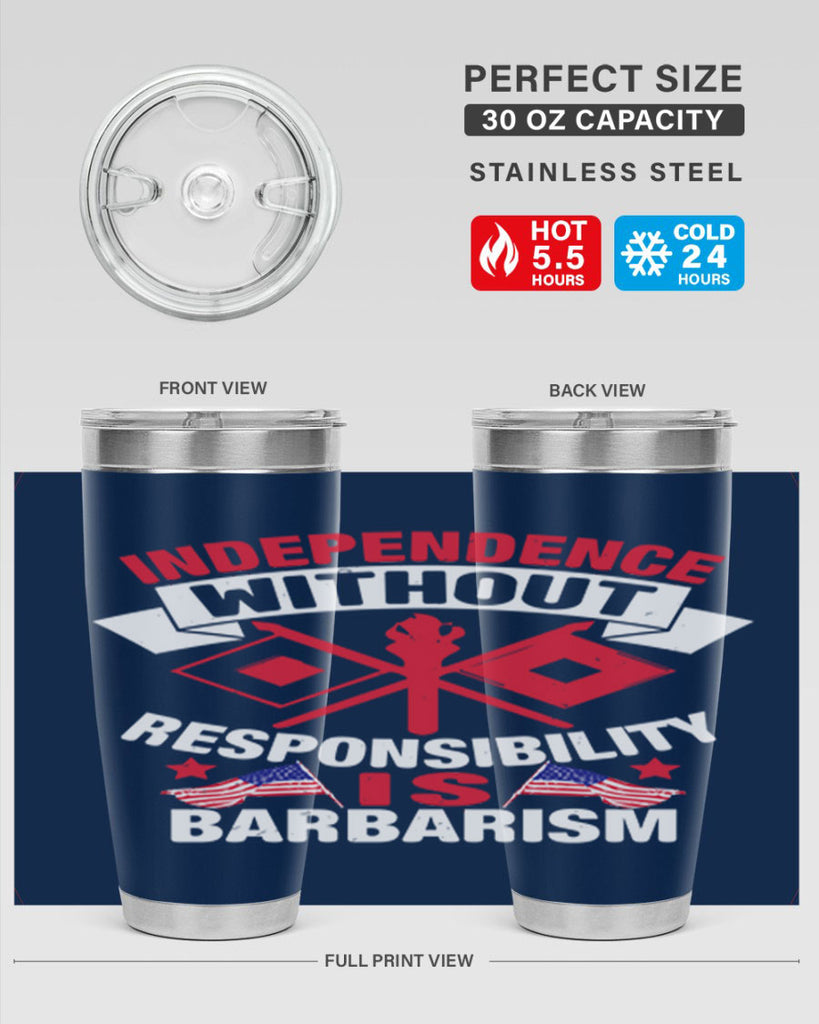 Independece without responsibilty barbarism Style 20#- Fourt Of July- Tumbler