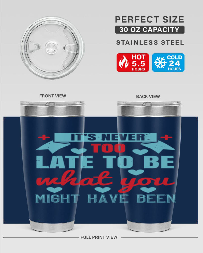 It’s never too late to be what you might have been Style 303#- nurse- tumbler